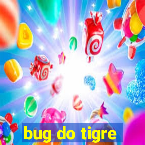 bug do tigre